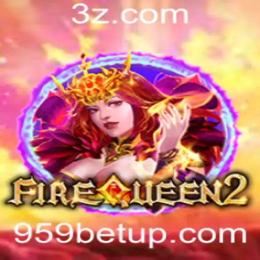 Explorando o Fascínio do Jogo FireQueen2 e a Emoção do 959 Bet